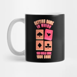 Betting game in which you could lose your shirt Mug